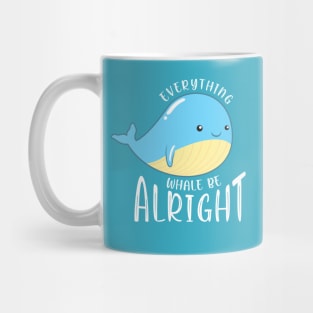 Everything Whale be Alright Mug